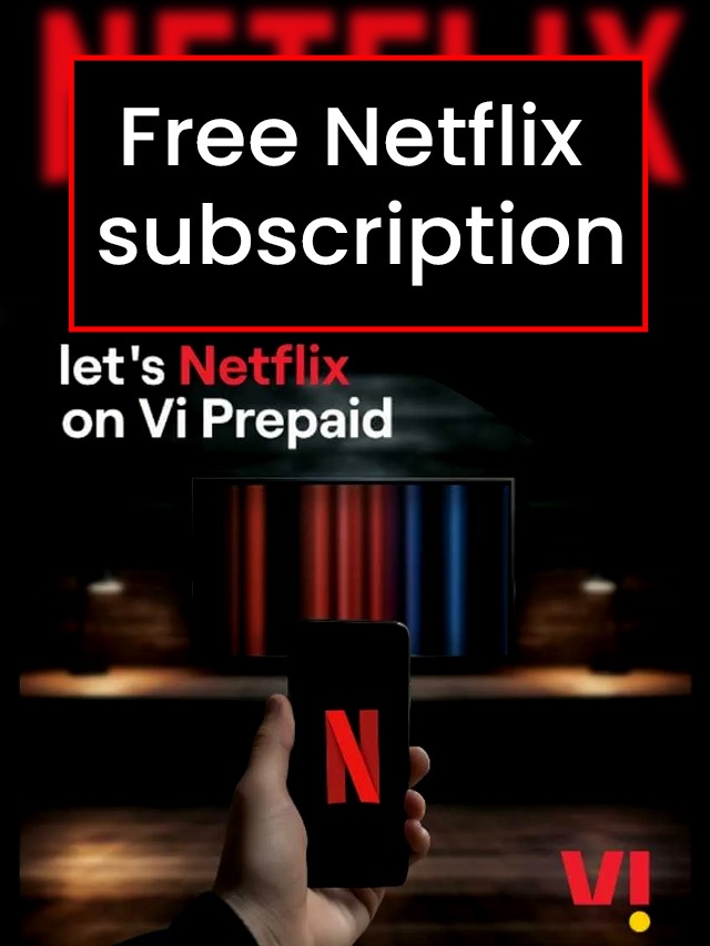 free Netflix subscription: Vi में free मिलेगा Netflix का सब्सक्रिप्शन
