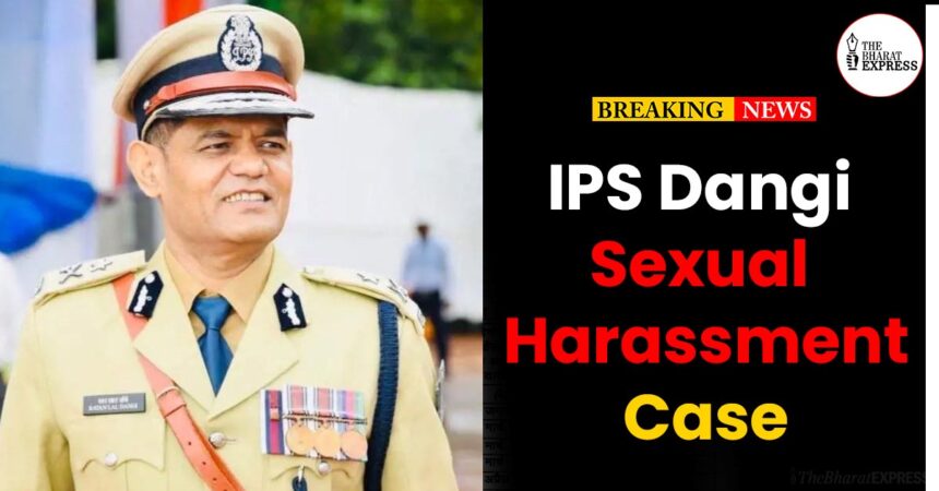 IPS Dangi Sexual Harassment case